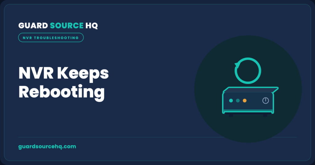 NVR keeps rebooting — GuardSourceHQ troubleshooting illustration